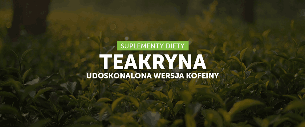 Teakryna udoskonalona wersja kofeiny