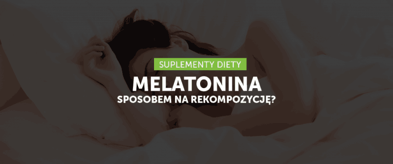 Melatonina - suplement wspierający odchudzanie
