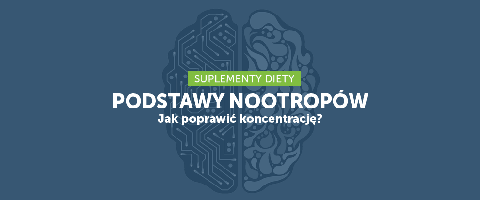 Podstawy nootropów - jak poprawić koncentrację?