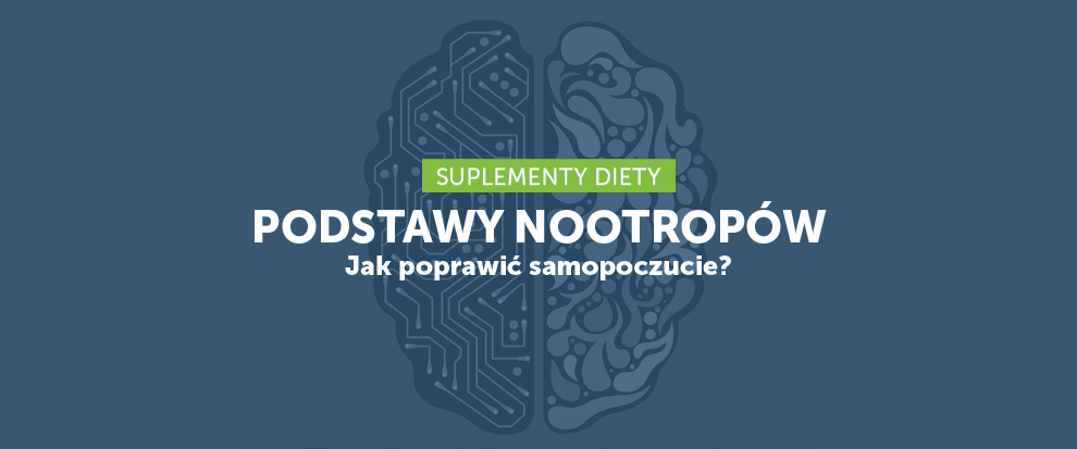 Podstawy nootropów cz. 3 - jak poprawić samopoczucie?