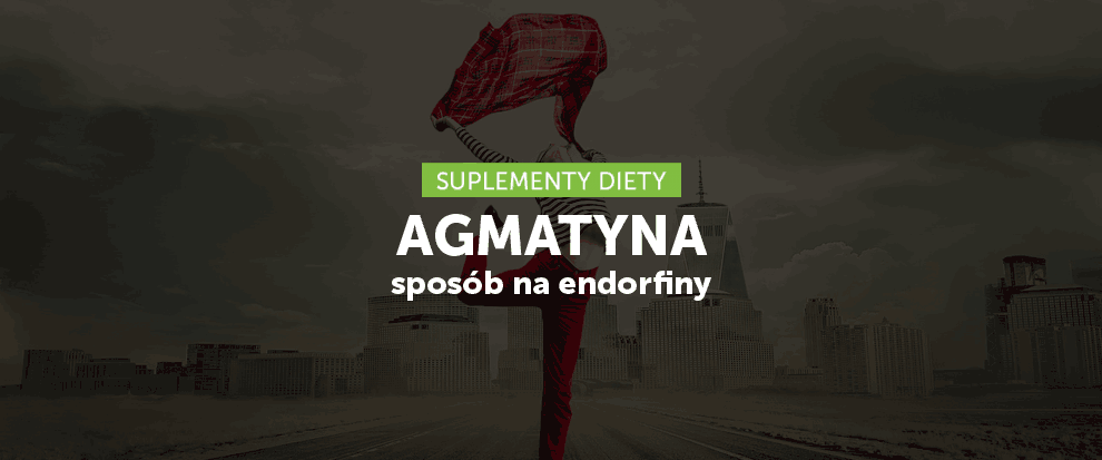 Agmatyna - sposób na wzrost endorfin