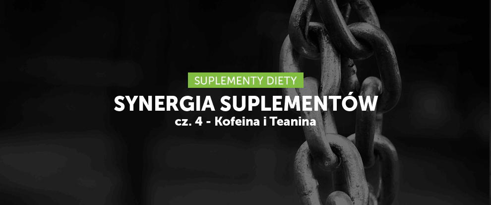 Synergia suplementów cz. 4 - Kofeina i teanina