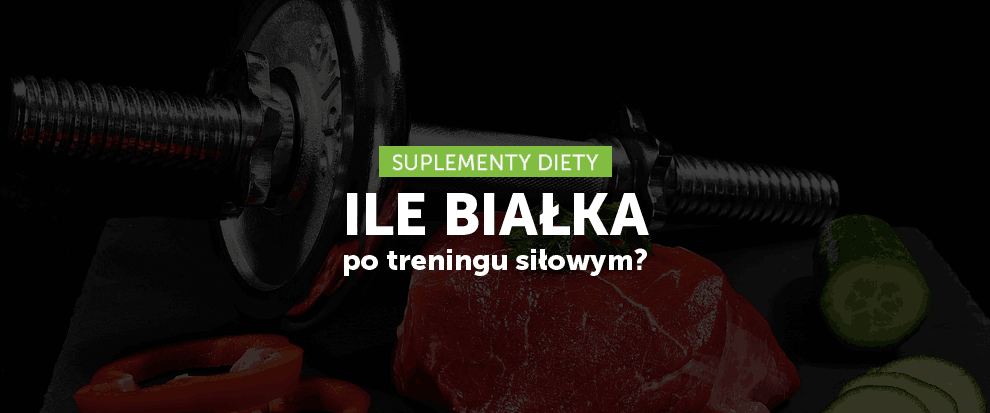 Ile białka po treningu siłowym?