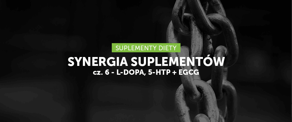 Synergia suplementów cz. 6 - L-DOPA, 5-HTP i EGCG