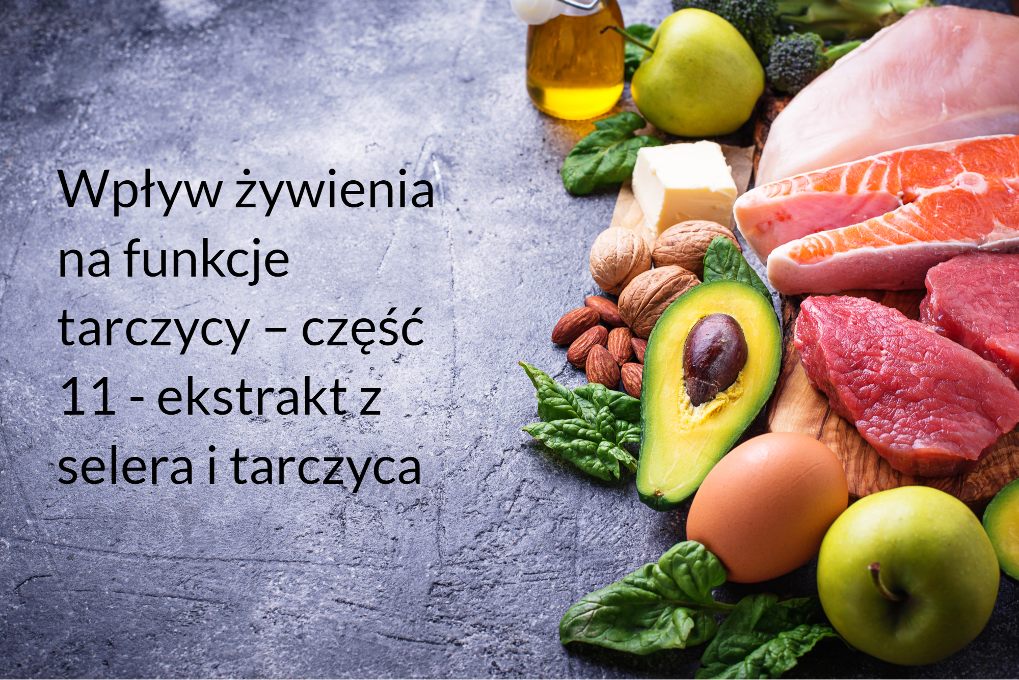 Wpływ żywienia na funkcje tarczycy – część 11 - ekstrakt z selera i tarczyca?